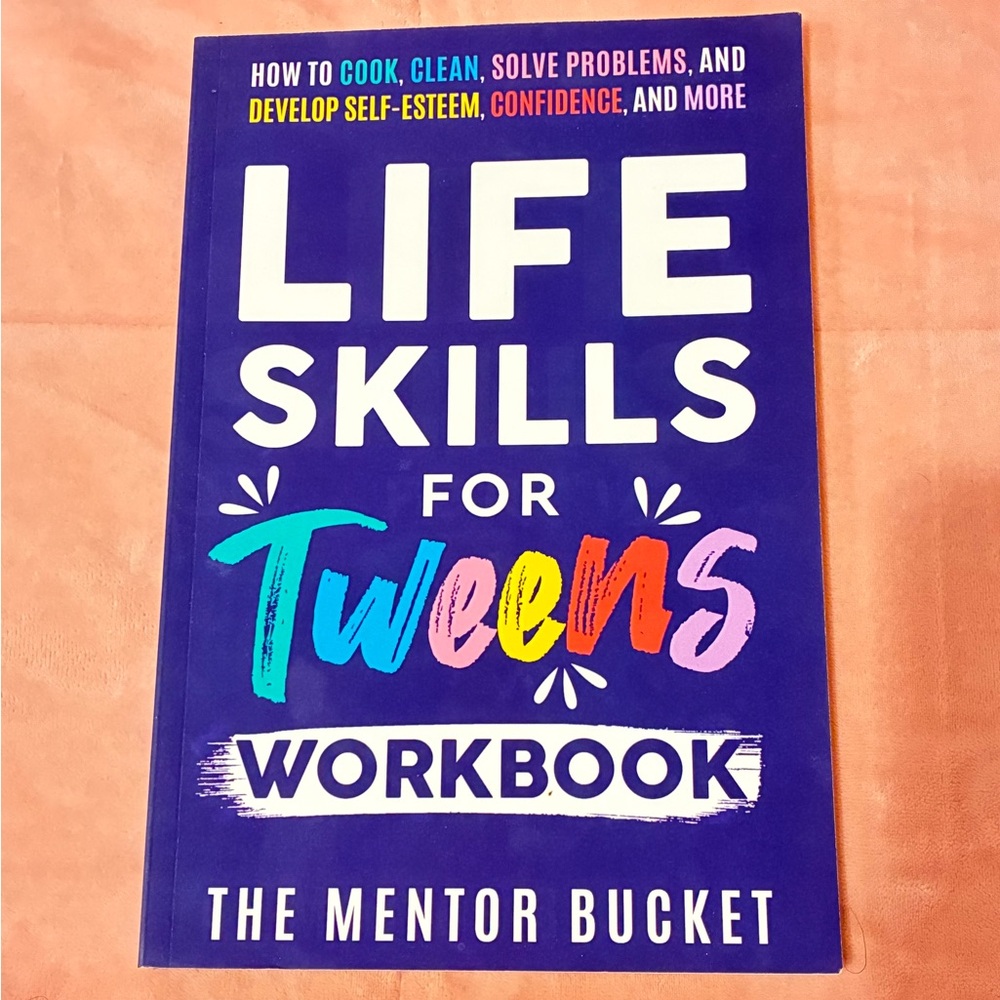 Life Skills for Tweens Workbook - How to Cook, Clean, Solve Problems, etc